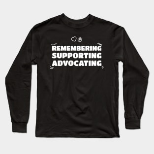 Remembering, supporting, and advocating Long Sleeve T-Shirt